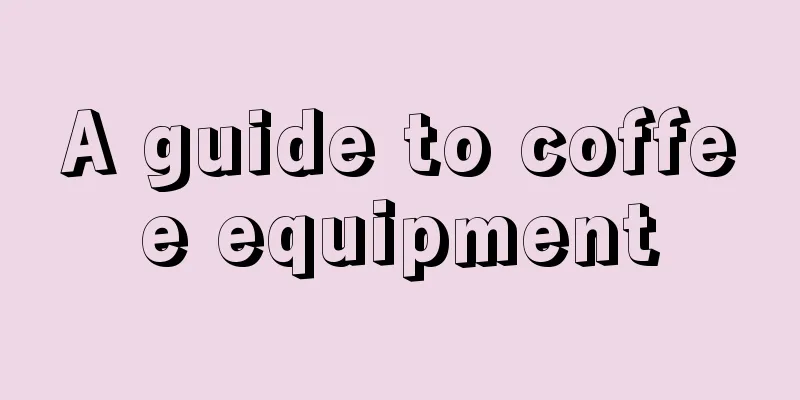 A guide to coffee equipment