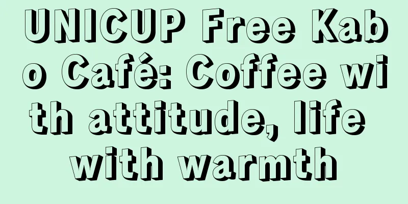 UNICUP Free Kabo Café: Coffee with attitude, life with warmth