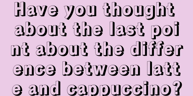 Have you thought about the last point about the difference between latte and cappuccino?