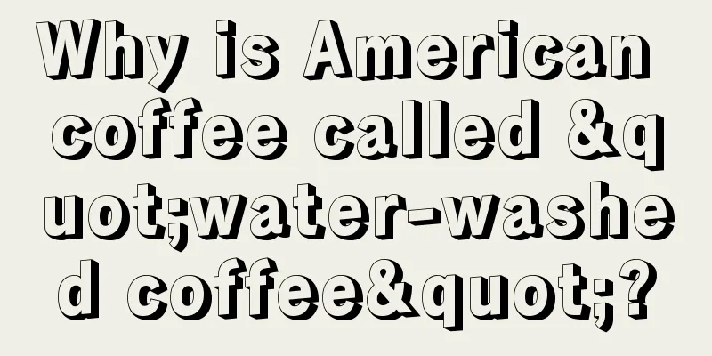 Why is American coffee called "water-washed coffee"?