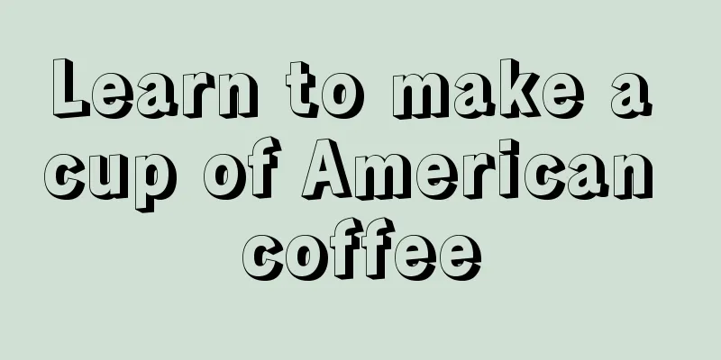 Learn to make a cup of American coffee