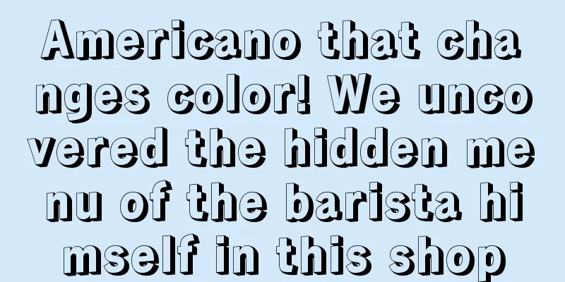 Americano that changes color! We uncovered the hidden menu of the barista himself in this shop