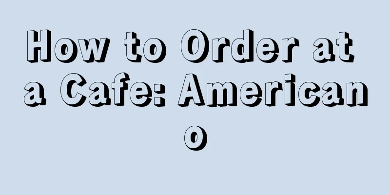 How to Order at a Cafe: Americano