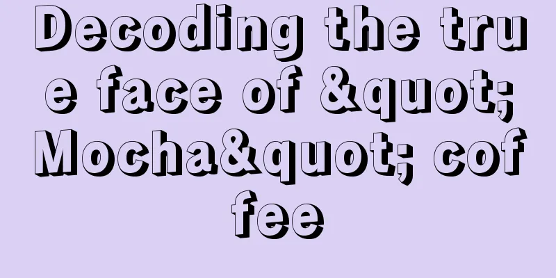Decoding the true face of "Mocha" coffee