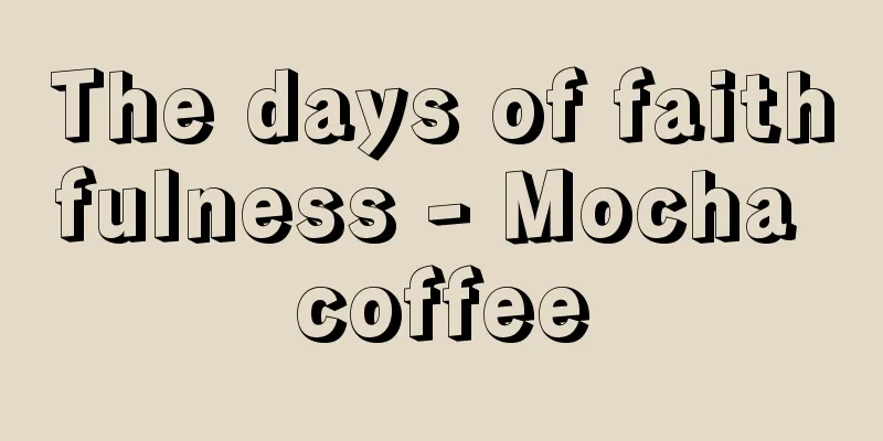 The days of faithfulness - Mocha coffee