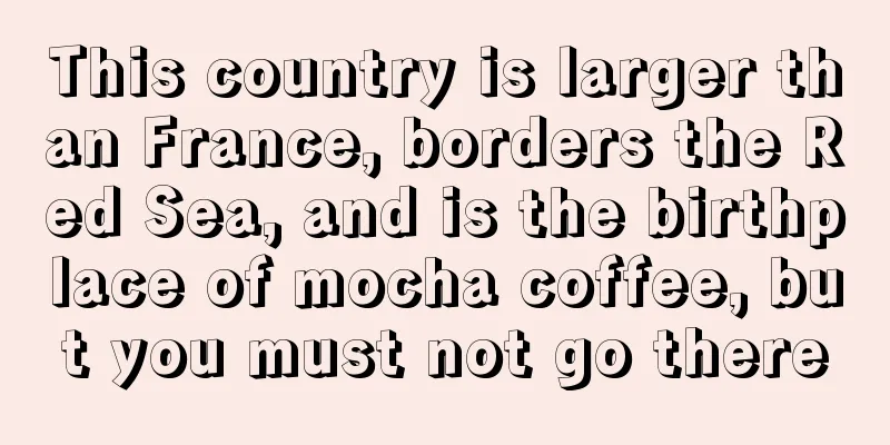 This country is larger than France, borders the Red Sea, and is the birthplace of mocha coffee, but you must not go there