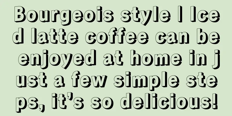 Bourgeois style | Iced latte coffee can be enjoyed at home in just a few simple steps, it’s so delicious!