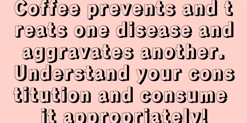 Coffee prevents and treats one disease and aggravates another. Understand your constitution and consume it appropriately!