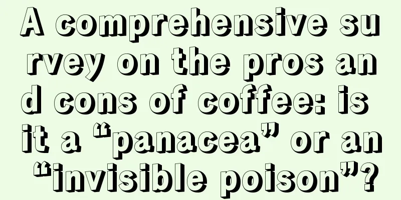 A comprehensive survey on the pros and cons of coffee: is it a “panacea” or an “invisible poison”?