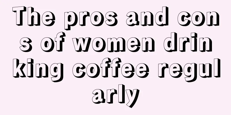 The pros and cons of women drinking coffee regularly