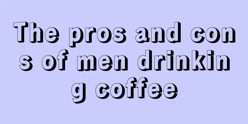 The pros and cons of men drinking coffee