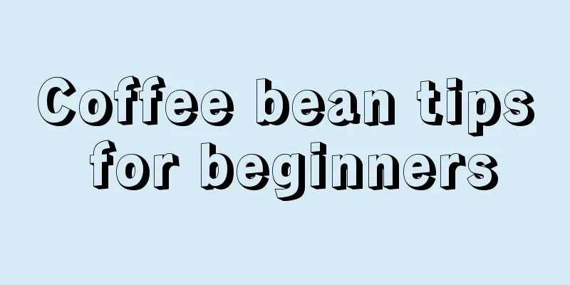 Coffee bean tips for beginners