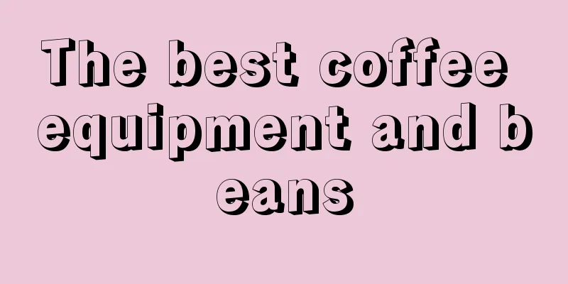 The best coffee equipment and beans