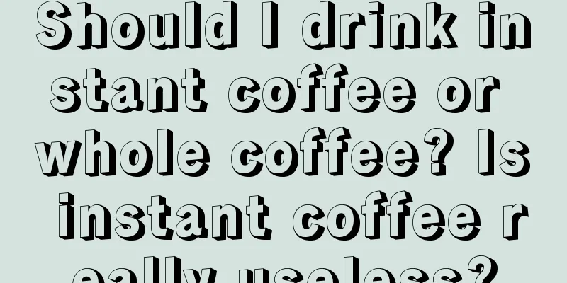 Should I drink instant coffee or whole coffee? Is instant coffee really useless?