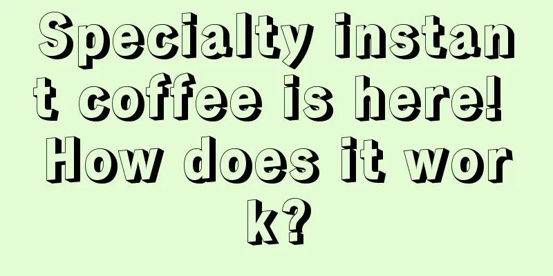 Specialty instant coffee is here! How does it work?