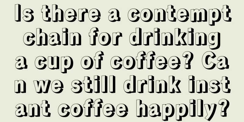 Is there a contempt chain for drinking a cup of coffee? Can we still drink instant coffee happily?