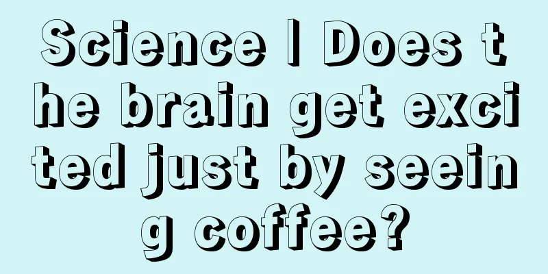 Science | Does the brain get excited just by seeing coffee?