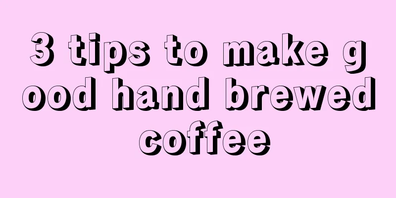 3 tips to make good hand brewed coffee