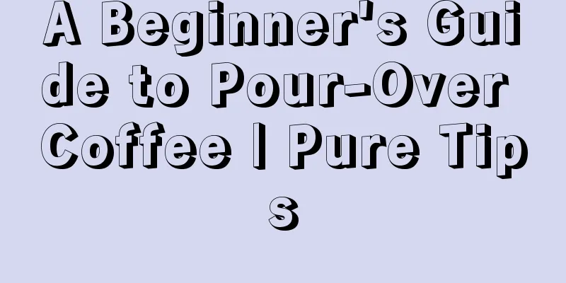 A Beginner's Guide to Pour-Over Coffee | Pure Tips