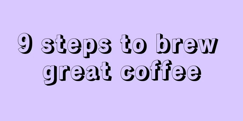 9 steps to brew great coffee