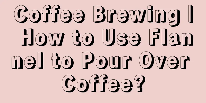 Coffee Brewing | How to Use Flannel to Pour Over Coffee?