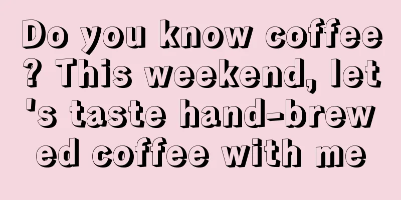 Do you know coffee? This weekend, let's taste hand-brewed coffee with me