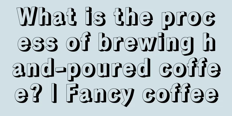 What is the process of brewing hand-poured coffee? | Fancy coffee