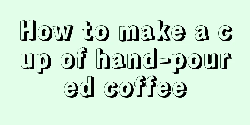 How to make a cup of hand-poured coffee