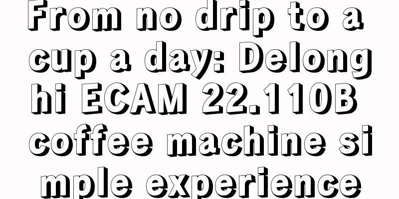 From no drip to a cup a day: Delonghi ECAM 22.110B coffee machine simple experience