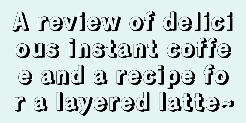 A review of delicious instant coffee and a recipe for a layered latte~