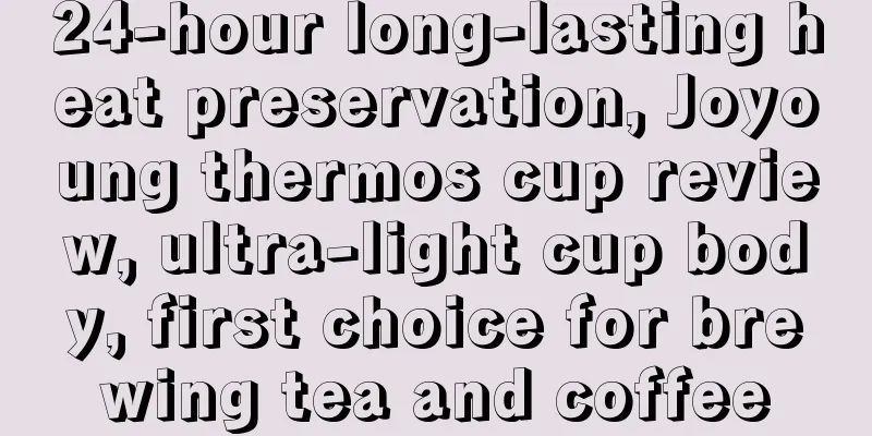 24-hour long-lasting heat preservation, Joyoung thermos cup review, ultra-light cup body, first choice for brewing tea and coffee