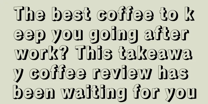 The best coffee to keep you going after work? This takeaway coffee review has been waiting for you