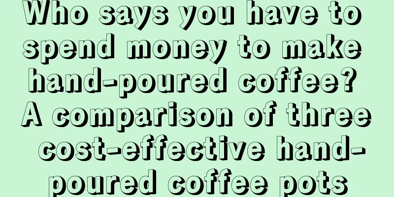 Who says you have to spend money to make hand-poured coffee? A comparison of three cost-effective hand-poured coffee pots