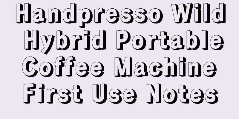 Handpresso Wild Hybrid Portable Coffee Machine First Use Notes