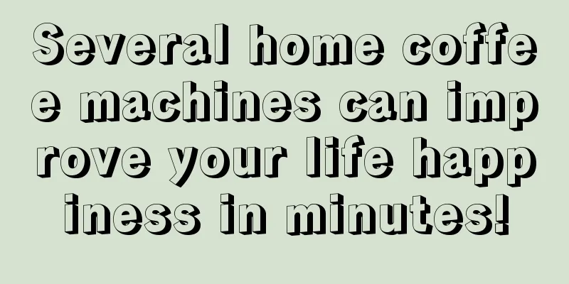 Several home coffee machines can improve your life happiness in minutes!