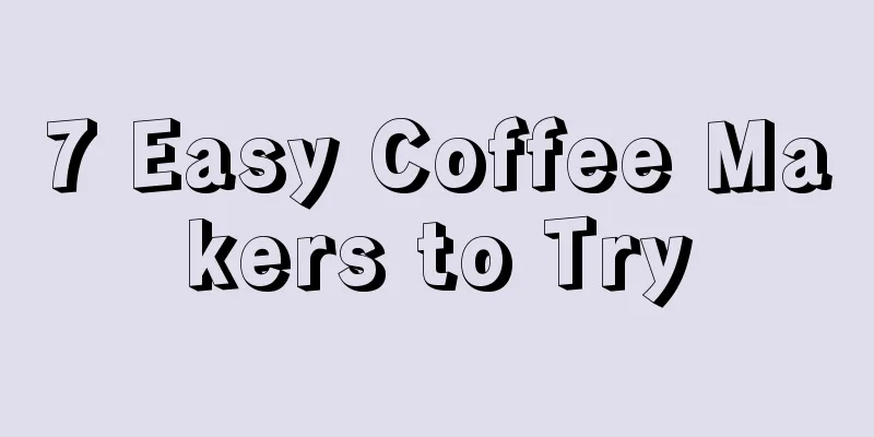 7 Easy Coffee Makers to Try