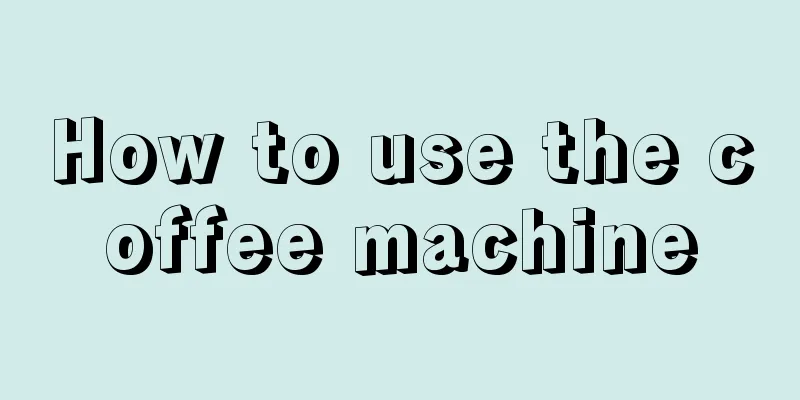 How to use the coffee machine