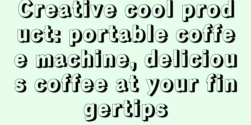 Creative cool product: portable coffee machine, delicious coffee at your fingertips