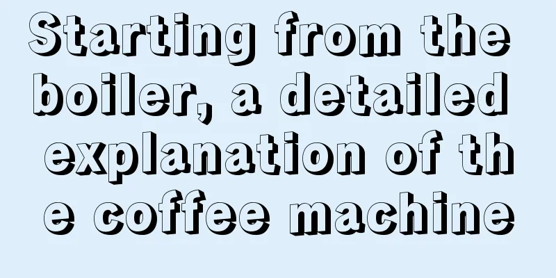 Starting from the boiler, a detailed explanation of the coffee machine