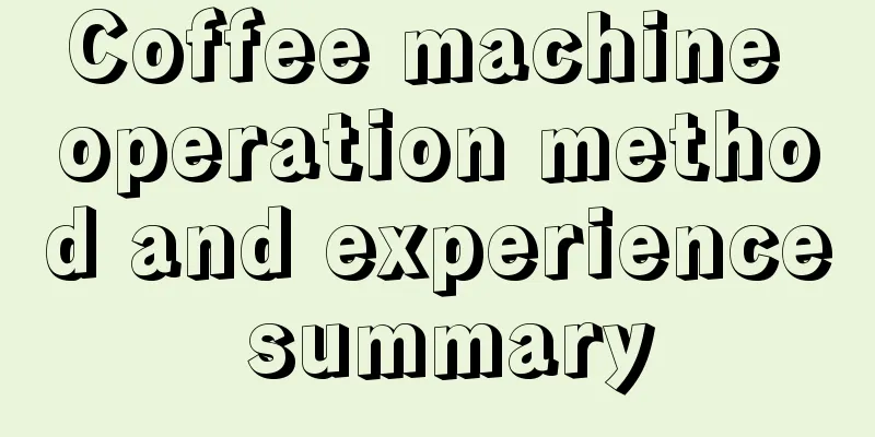 Coffee machine operation method and experience summary