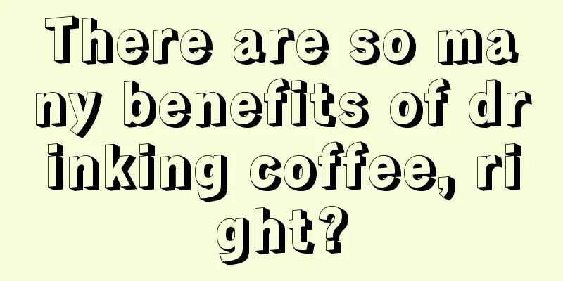 There are so many benefits of drinking coffee, right?