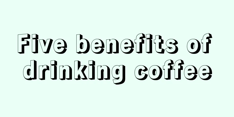 Five benefits of drinking coffee