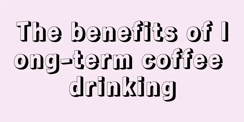 The benefits of long-term coffee drinking