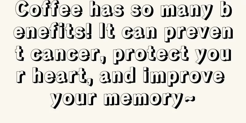 Coffee has so many benefits! It can prevent cancer, protect your heart, and improve your memory~