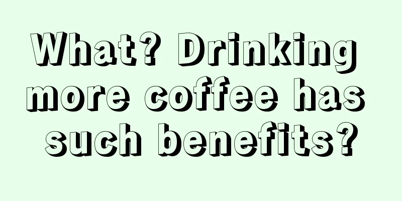 What? Drinking more coffee has such benefits?