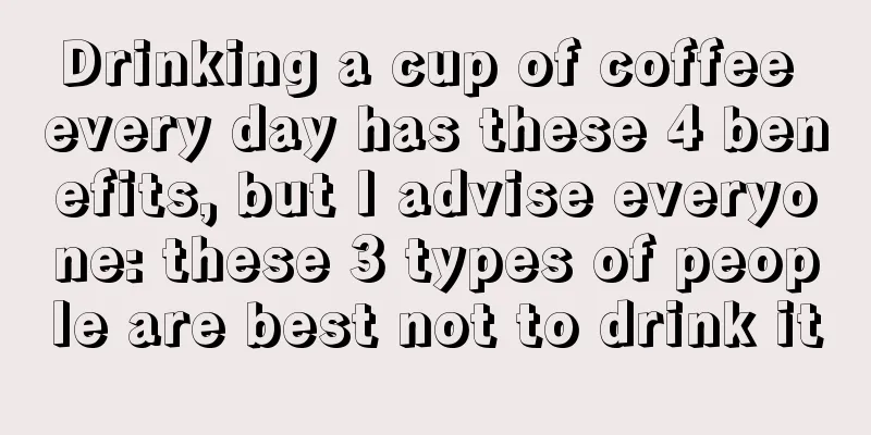 Drinking a cup of coffee every day has these 4 benefits, but I advise everyone: these 3 types of people are best not to drink it