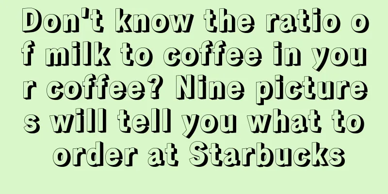 Don't know the ratio of milk to coffee in your coffee? Nine pictures will tell you what to order at Starbucks