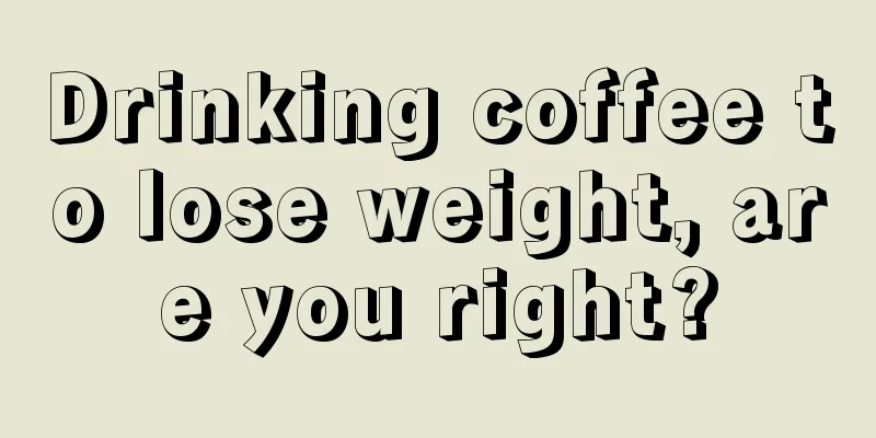 Drinking coffee to lose weight, are you right?