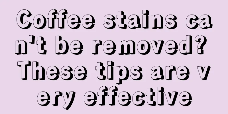 Coffee stains can't be removed? These tips are very effective