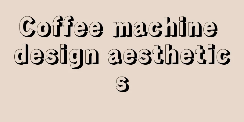 Coffee machine design aesthetics